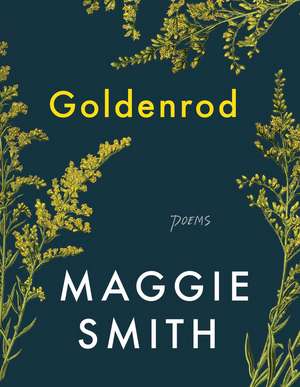 Goldenrod: Poems de Maggie Smith