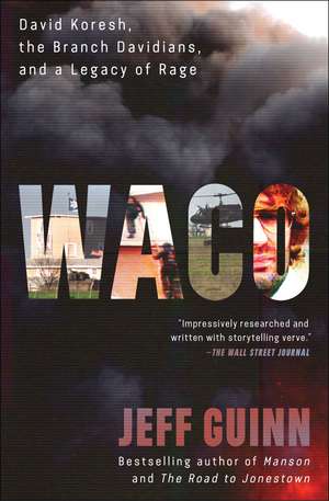 Waco: David Koresh, the Branch Davidians, and A Legacy of Rage de Jeff Guinn