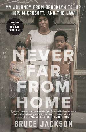 Never Far from Home: My Journey from Brooklyn to Hip Hop, Microsoft, and the Law de Bruce Jackson