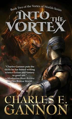 Into the Vortex de Charles E Gannon