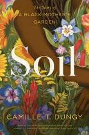 Soil de Camille T Dungy