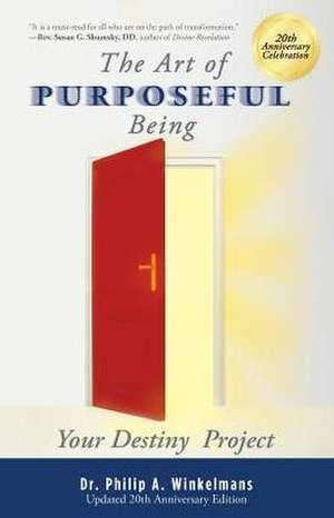 The Art of Purposeful Being de Philip A. Winkelmans