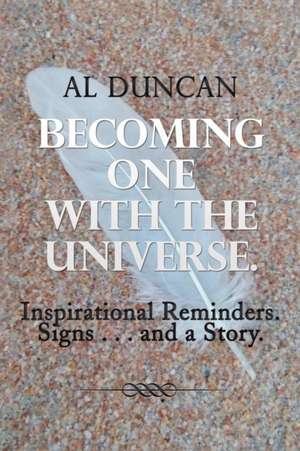 Becoming One with the Universe. de Al Duncan