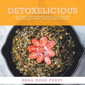 Detoxelicious de Dena Dodd Perry