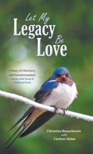 Let My Legacy Be Love de Christina Beauchemin