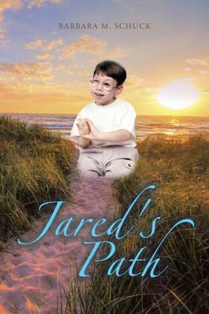 Jared's Path de Barbara M. Schuck