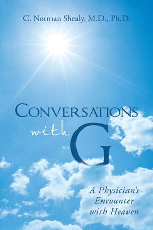 Conversations with G de C. Norman Shealy M. D. Ph. D.