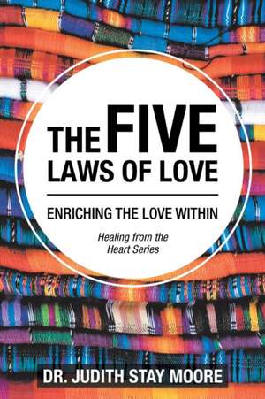 The Five Laws of Love de Judith Stay Moore