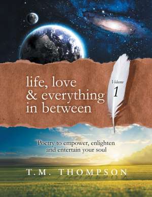 Life, Love & Everything in Between de T. M. Thompson