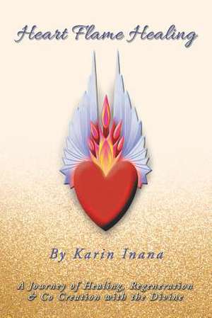 Heart Flame Healing de Karin Inana