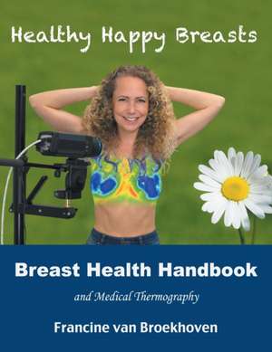 Breast Health Handbook and Medical Thermography de Francine van Broekhoven