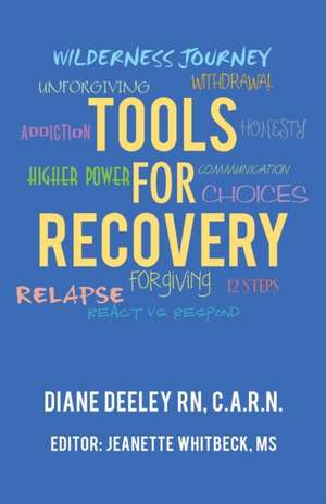 Tools for Recovery de Diane Deeley RN C. A. R. N.