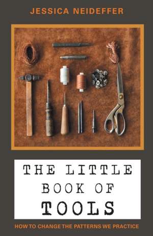 The Little Book of Tools de Jessica Neideffer