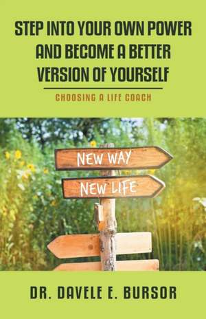 Step into Your Own Power and Become a Better Version of Yourself de Davele E. Bursor