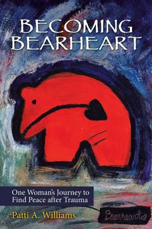 Becoming Bearheart de Patti A Williams