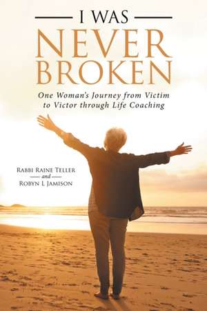 I Was Never Broken de Robyn L Jamison