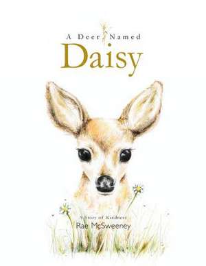 A Deer Named Daisy de Rae McSweeney