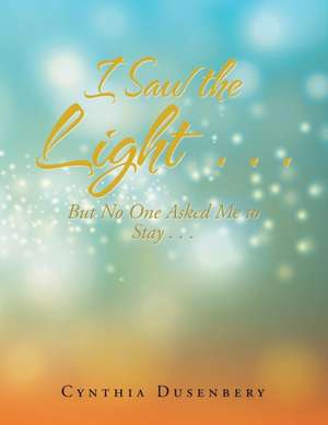 I Saw the Light . . . de Cynthia Dusenbery