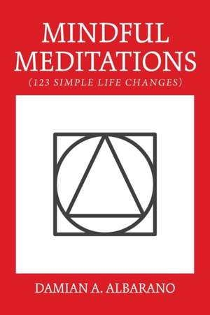 Mindful Meditations de Damian A. Albarano