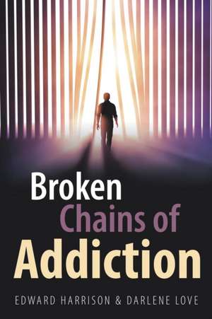 Broken Chains of Addiction de Edward Harrison