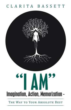 "I Am" Imagination, Action, Memorization de Clarita Bassett