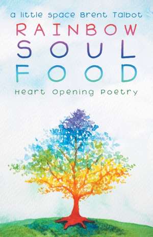 Rainbow Soul Food de a little space Brent Talbot