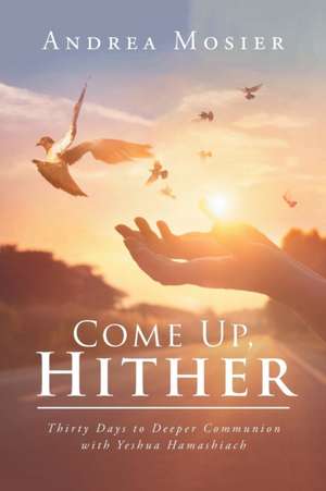 Come Up, Hither de Andrea Mosier