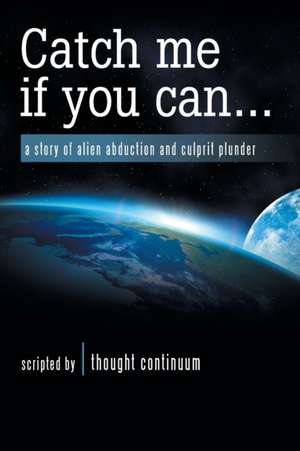 Catch Me If You Can . . . de Thought Continuum