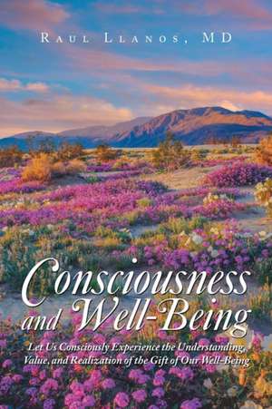 Consciousness and Well-Being de Raul Llanos MD