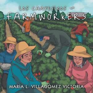 Los Campesinos ~ Farmworkers de María L. Villagómez Victoria