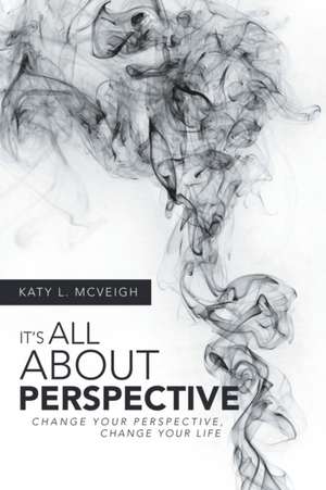 It's All About Perspective de Katy L. McVeigh