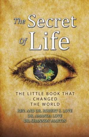 The Secret of Life de Robert S. Love