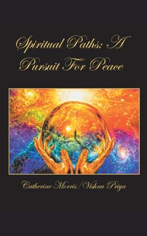 Spiritual Paths; a Pursuit for Peace de Catherine Morris