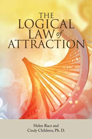 The Logical Law of Attraction de Helen Racz