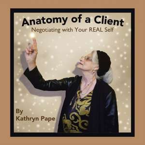 Anatomy of a Client de Kathryn Pape