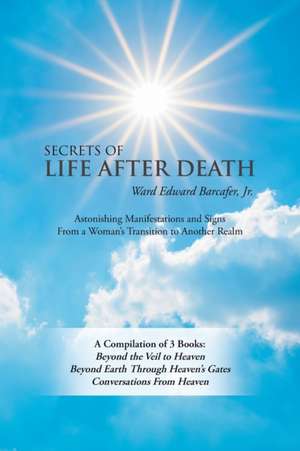 Secrets of Life After Death de Ward Edward Barcafer Jr.