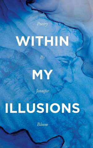 Within My Illusions de Jennifer Bloom