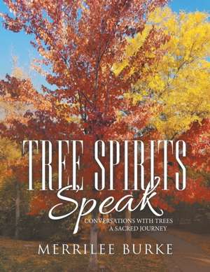 Tree Spirits Speak de Merrilee Burke