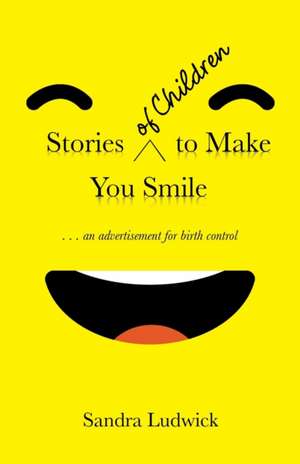 Stories of Children to Make You Smile de Sandra Ludwick