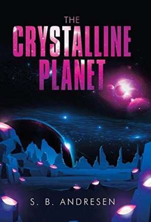 The Crystalline Planet de S. B. Andresen