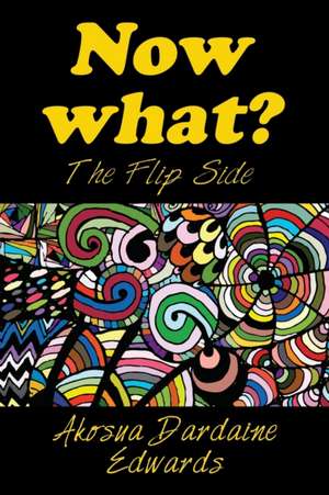 Now What? de Akosua Dardaine Edwards