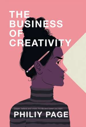 The Business of Creativity de Philiy Page