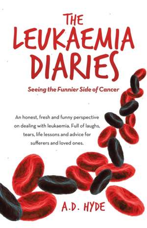 The Leukaemia Diaries de A. D. Hyde