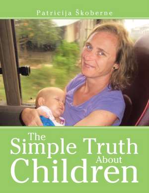 The Simple Truth About Children de Patricija ¿Koberne