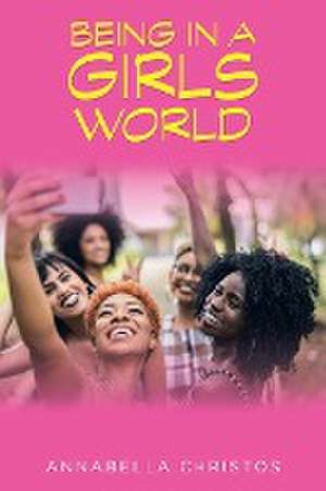 Being in a Girls World de Annabella Christos