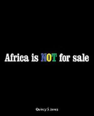 Africa Is Not for Sale de Quincy S Jones