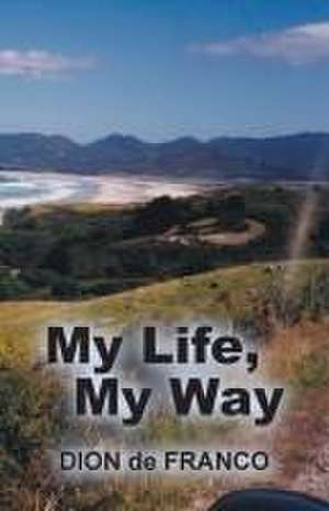 My Life, My Way de Dion de Franco