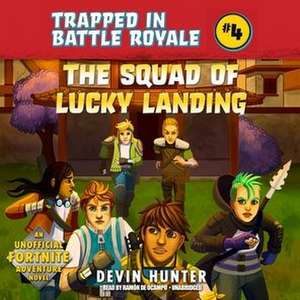 The Squad of Lucky Landing: An Unofficial Fortnite Adventure Novel de Devin Hunter