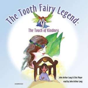 The Tooth Fairy Legend: The Touch of Kindness de Chet Meyer