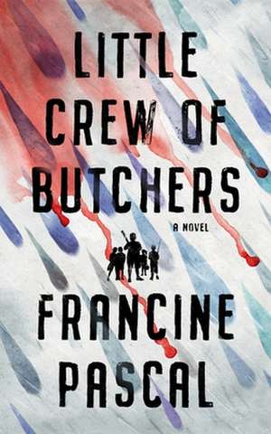 Little Crew of Butchers de Francine Pascal